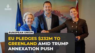 EU pledges more than $200m to Greenland amid Trump annexation push