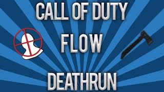 Call of Duty 4: Deathrun - Flow