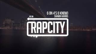 Shawn Harris - 6 on 4's (I Know)