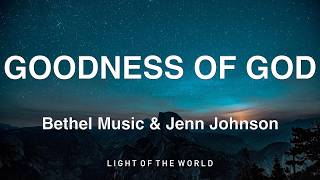 Bethel Music & Jenn Johnson - GOODNESS OF GOD (Lyrics)