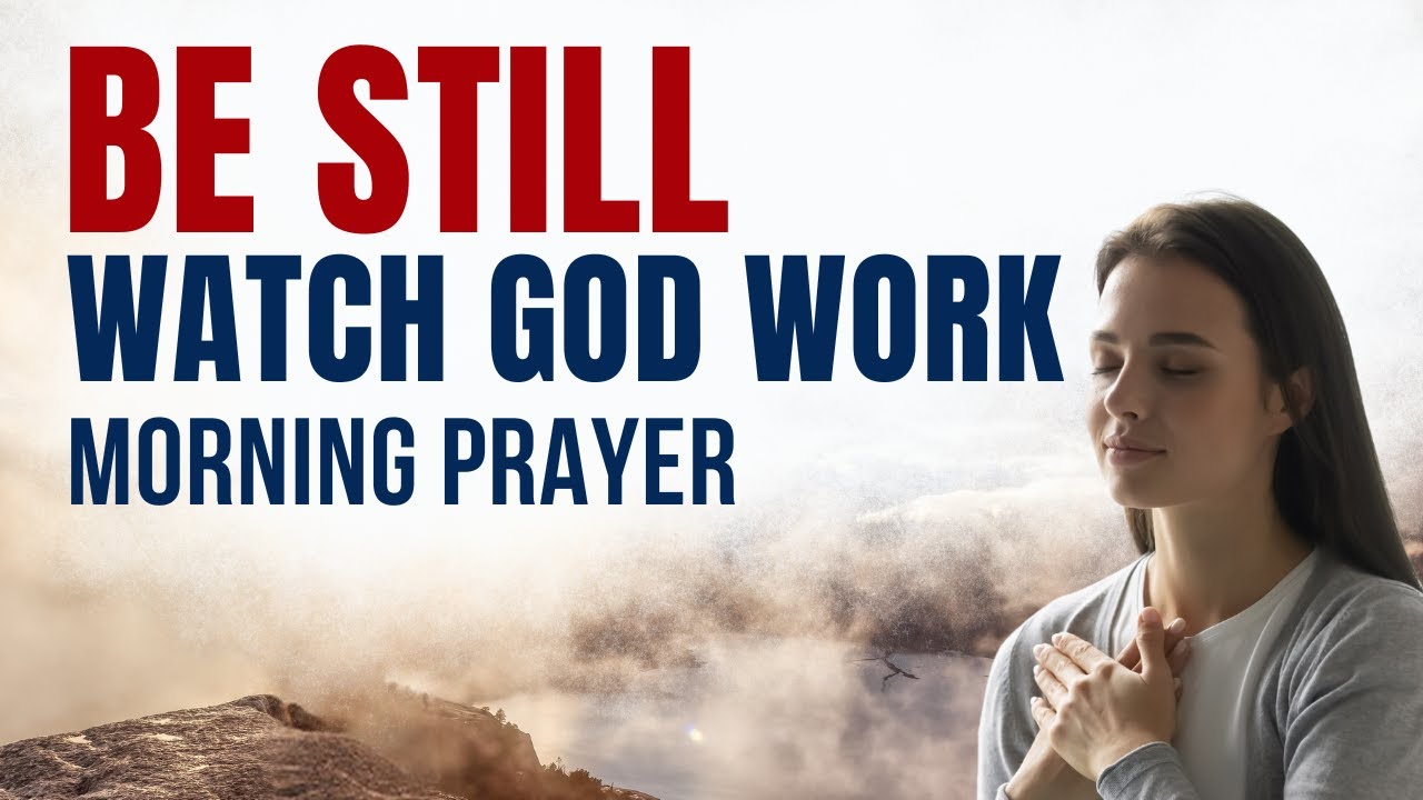 When You're STILL, God MOVES | A Blessed Prayer To Start Your Day