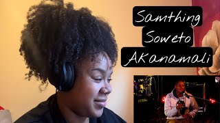 Download lagu Samthing Soweto - Akanamali | REACTION!!! mp3 Download lagu Samthing Soweto - Akanamali | REACTION!!! mp3