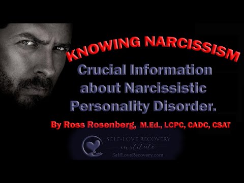 Knowing Narcissism.  Crucial Information about Narcissistic Personality Disorder.