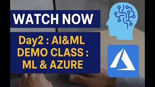 WATCH NOW Day2 : AI&ML DEMO CLASS : ML & AZURE