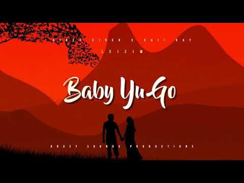 BABY YU GO [2021] - Sinex Xider, Saii Kay & Leizim