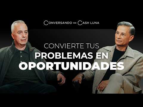 Cómo encontrar oportunidades donde otros ven problemas | Cash Luna con Rodrigo Salazar – T2 Ep. 10