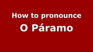 How to pronounce O P&aacute;ramo