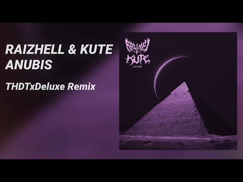 RAIZHELL & KUTE - ANUBIS (THDTxDeluxe Remix)
