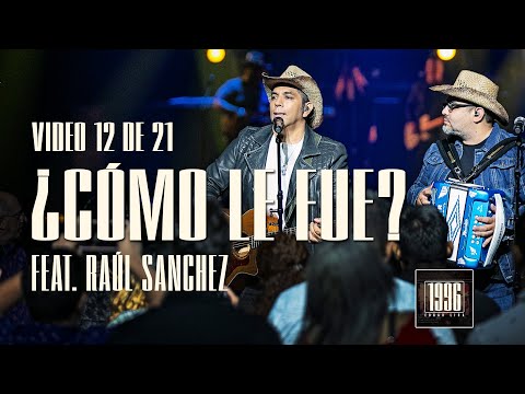 ¿Cómo le fue?- Video 12 de 21 | Edgar Lira 1996 Feat. Raúl Sanchez