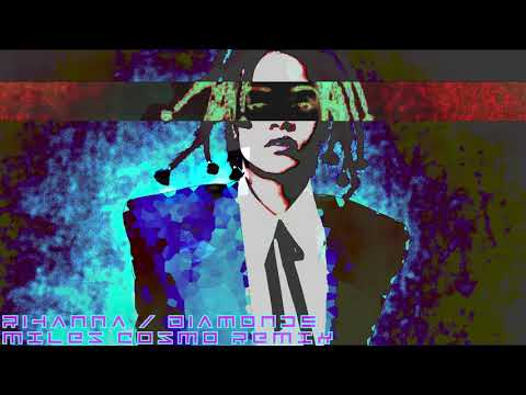 RIHANNA / DIAMONDS // MILES COSMO REMIX