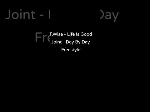 T.Wise - Life Is Good Joint - Day By Day