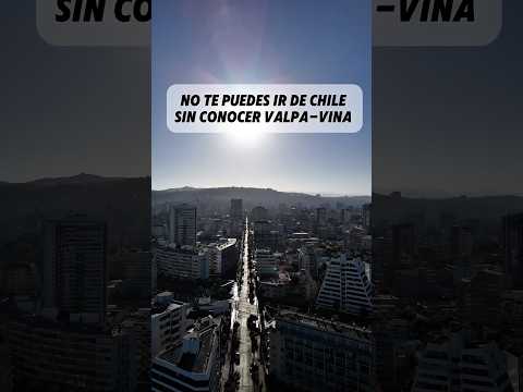 Viña del mar y Valparaíso, imperdibles de Chile