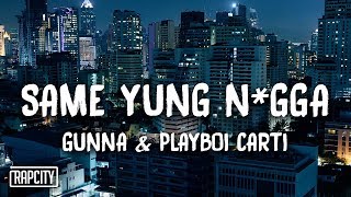 Gunna - Same Yung N*gga ft. Playboi Carti (Lyrics)