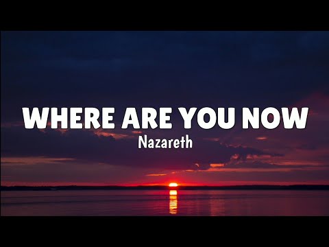 Nazareth - Where Are You Now (LYRICS) ♪