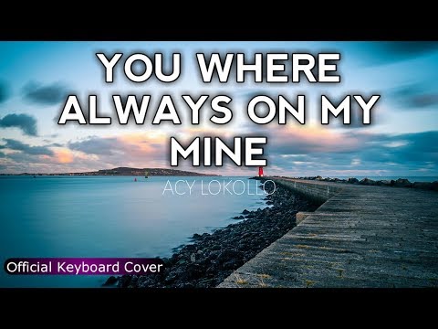 ASIIKKK !!! LAGU KEYBOARD 2018 YOU WHERE ALWAYS ON MY MINE - ACY LOKOLLO (COVER)