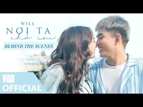 NƠI TA CHỜ EM (BEHIND THE SCENE) | EM CHƯA 18 OST - 1ST SINGLE - WILL FT KAITY
