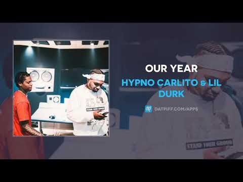 Hypno Carlito & Lil Durk - Our Year (AUDIO)