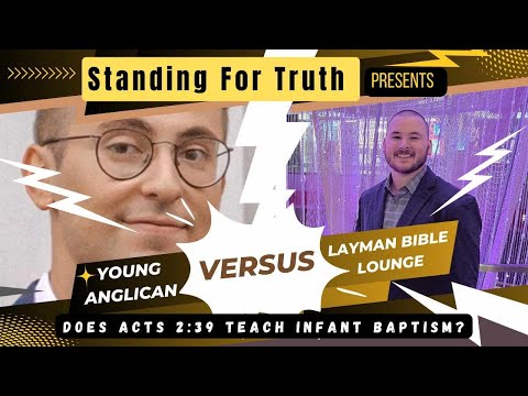 DEBATE | Does Acts 2:39 Teach Infant Baptism? Young Anglican vs. Layman Bible Lounge