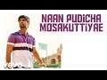Naan Pudicha Mosakuttiyae Lyric Adharvaa Sri Divya G V Prakash Kumar Raviarasu
