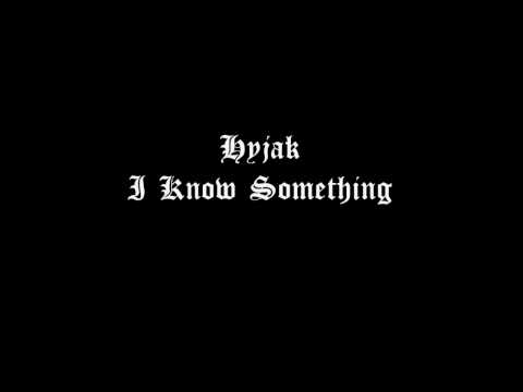 Hyjak - I Know Something