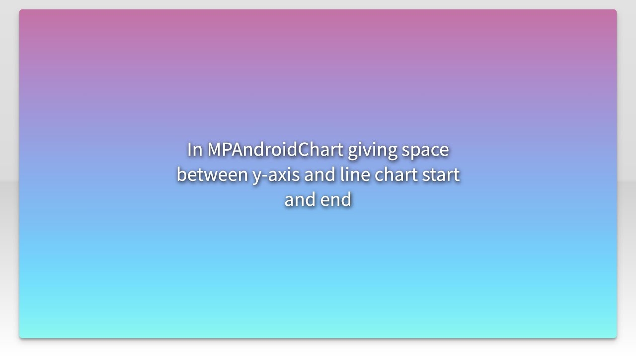 In MPAndroidChart giving space between y-axis and line chart start and end