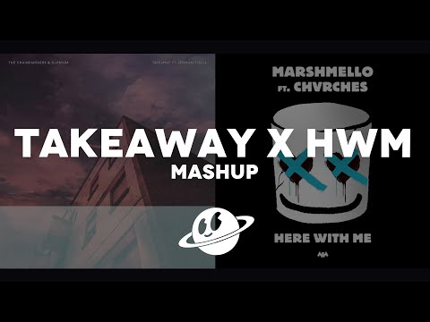 Takeaway x Here With Me [Mashup] - The Chainsmokers, Marshmello, Illenium, CHVRCHES & Lennon Stella