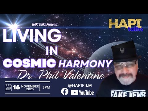 HAPI Talks about Living in Cosmic Harmony with  our esteemed elder Dr. Phil Valentine