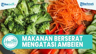 Konsumsi Makanan yang Mengandung Serat Bisa Atasi Ambeien, Begini Cara Mencegahnya