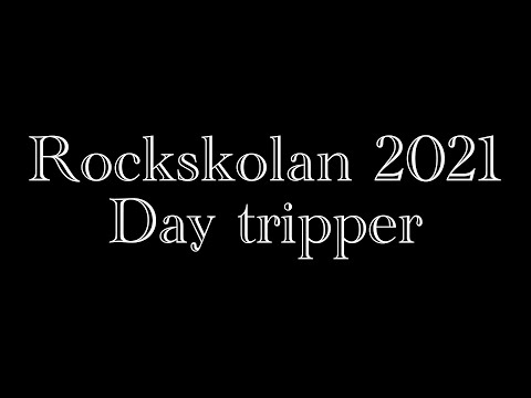 Day tripper - Rockskolan 2021 (Kulturskolan i Åstorp)