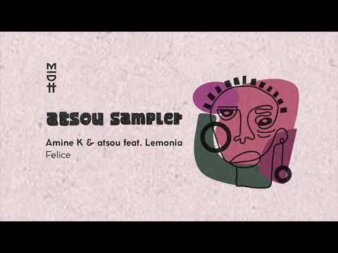 Amine K & atsou Feat. Lemonia - Felice (MIDH 021)