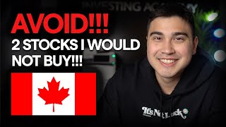 2 Stocks I Would NOT BUY Right Now - Stocks To Avoid (CANADA)