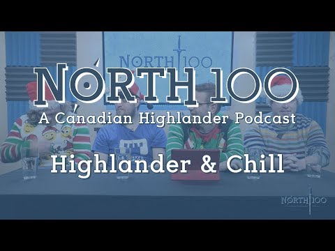 North 100 Ep16 - Highlander & Chill