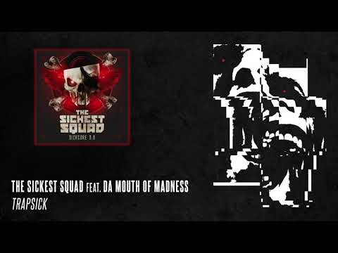 The Sickest Squad feat. Da Mouth Of Madness - Trapsick