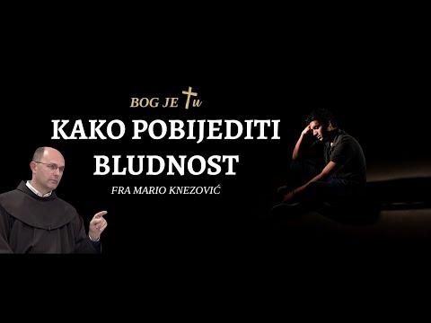 Kako pobijediti BLUDNOST? - fra Mario Knezović