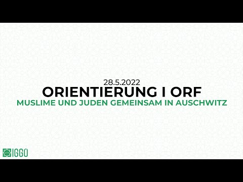 Muslime und Juden gemeinsam in Auschwitz - Orientierung I ORF