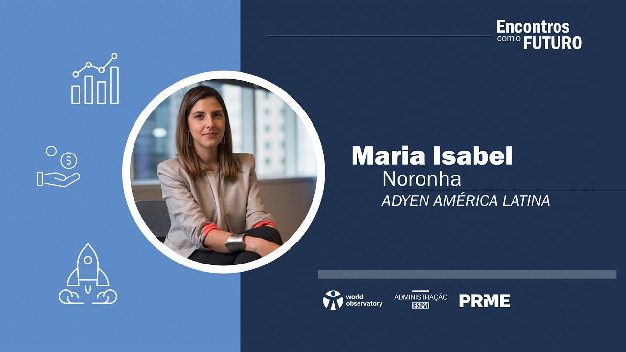 Estúdio ODS 17 | Encontros com o Futuro - Maria Isabel Noronha (ADYEN AMÉRICA LATINA)