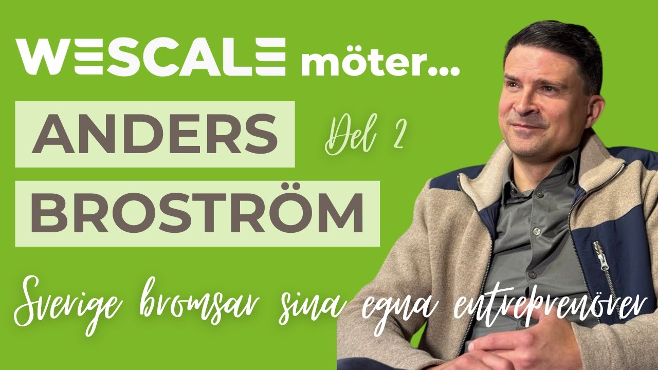 Anders Broström, del 2 | Sverige bromsar sina egna entreprenörer