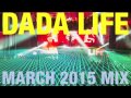 Dada Life - March 2015 Mix