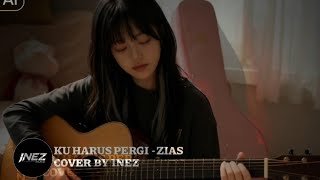 Download lagu ZIAS BAND_ KUHARUS PERGI COVER INEZTSHA mp3 Download lagu ZIAS BAND_ KUHARUS PERGI COVER INEZTSHA mp3