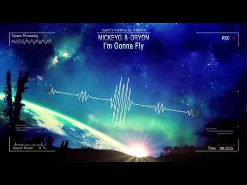 MickeyG & Oryon - I'm Gonna Fly [HQ Edit]