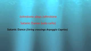 Johnstone plays Johnstone - Satanic Dance for Solo Cello