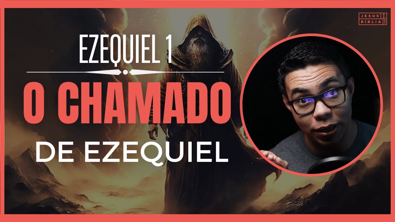 Ezequiel 1 Estudo: Visão e Chamado do Profeta (Bíblia Explicada)