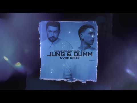 Miksu/Macloud,Maikel,TYM - Jung & Dumm (Nvro Remix)