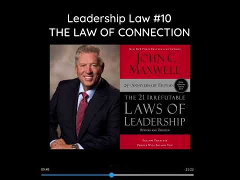 Law 10 : THE LAW OF CONNECTION - The 21 Irrefutable Laws of Leadership, JOHN C. MAXWELL