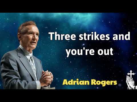 Three strikes and you're out - Pastor Adrian Pierce Rogers