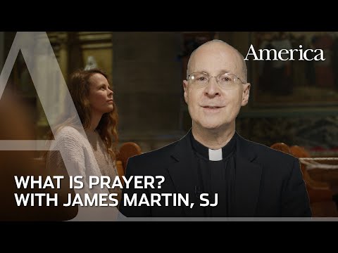 What is prayer? | Learning to pray with James Martin, SJ
