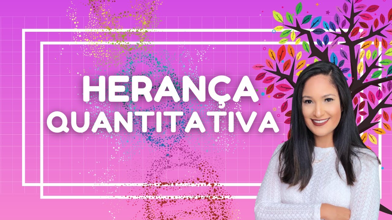 HERANÇA QUANTITATIVA - GENÉTICA QUANTITATIVA - HERANÇA POLIGÊNICA | Thaís Magalhães