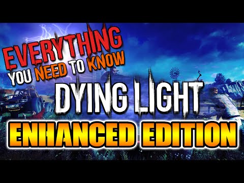 Everything You Need To Know About Dying Light: The Following - Enhanced Edition (Part 1)