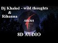 Dj Khaled ft Rihanna - Wild Thoughts [8D AUDIO+BASS BOOSTED] | LYRICS IN DESCRIPTION 🎧