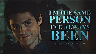 Alec Lightwood - Im the same person Ive always been